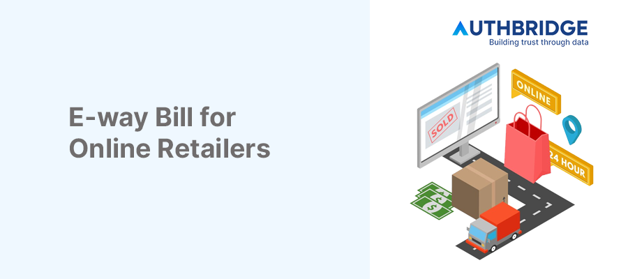 Navigating the E-way Bill System:  A Comprehensive Guide for Online Retailers